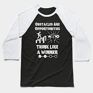 Obstacles Are Opportunities Baseball T-Shirt